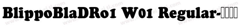 BlippoBlaDRo1 W01 Regular字体转换
